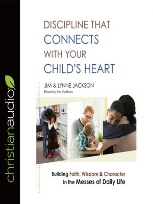Discipline That Connects With Your Child's Heart - Audiobook